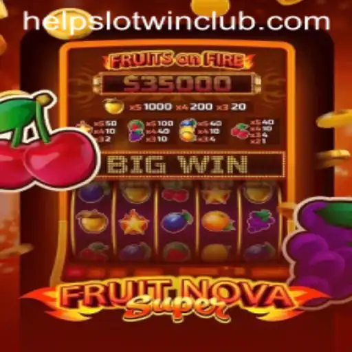 Delve into the Thrills of FruitNovaSuper and Master the Art of Winning with Helpslotwin